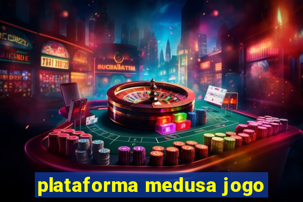 plataforma medusa jogo